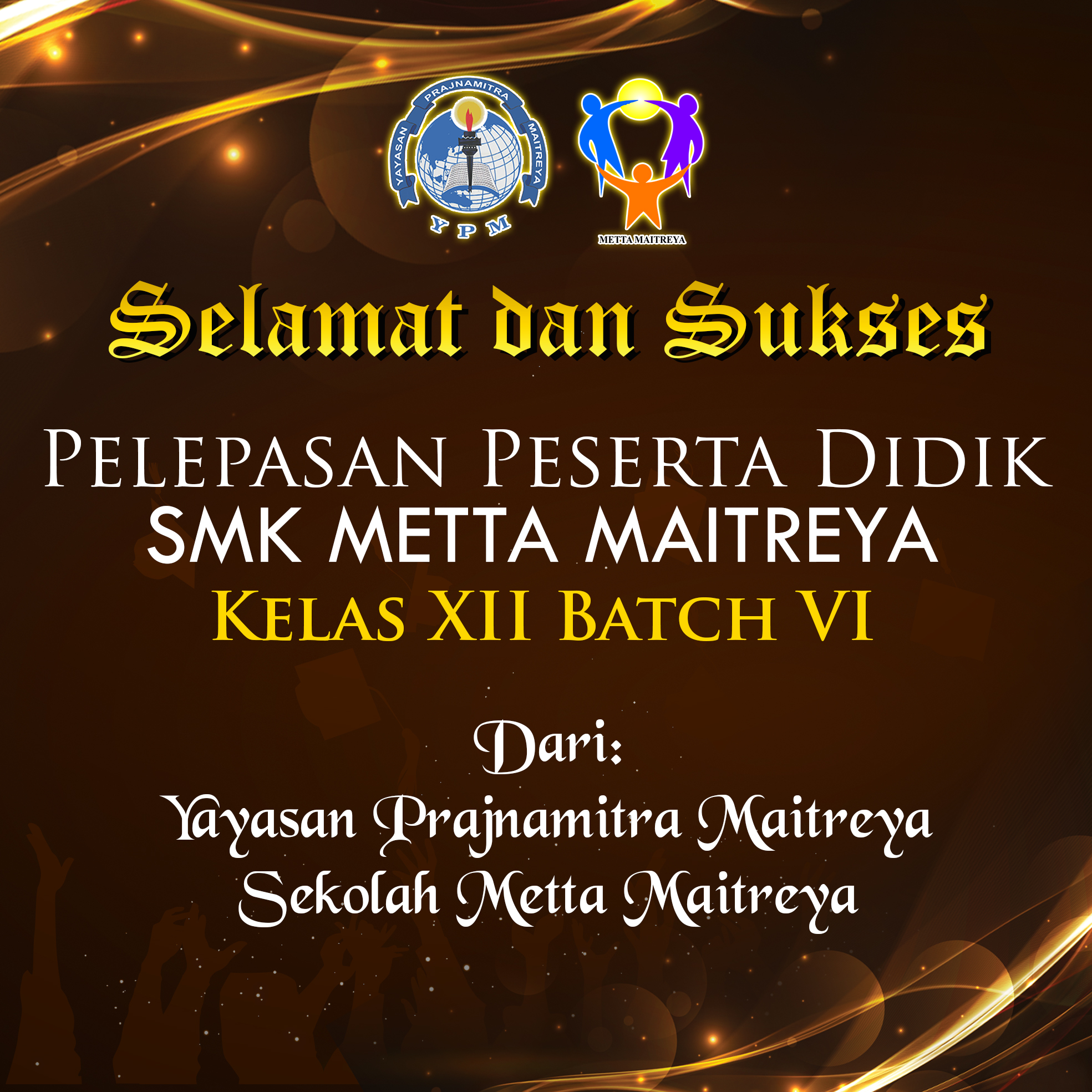 Selamat dan Sukses Pelepasan Peserta didik SMK METTA MAITREYA KELAS XII BATCH VI