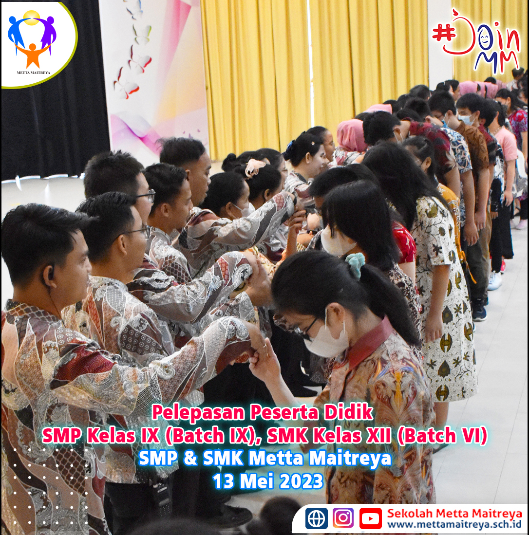 Pelepasan Peserta Didik SMP Kelas IX (Batch IX) & SMK Kelas XII (Batch VI) | SMP & SMK METTA MAITREYA